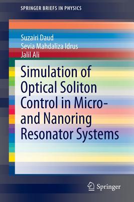 Simulation of Optical Soliton Control in Micro- And Nanoring Resonator Systems - Daud, Suzairi, and Idrus, Sevia Mahdaliza, and Ali, Jalil