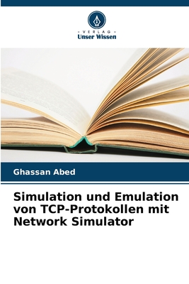 Simulation und Emulation von TCP-Protokollen mit Network Simulator - Abed, Ghassan