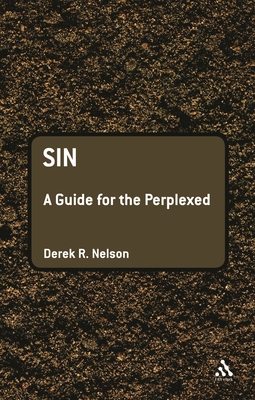Sin: A Guide for the Perplexed - Nelson, Derek R., Dr.