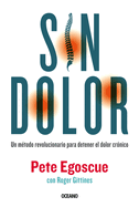 Sin Dolor. El Mtodo Revolucionario Para Combatir El Dolor Crnico