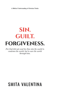 Sin.Guilt.Forgiveness.: A Biblical Understanding of Christian Truths