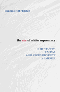 Sin of White Supremacy: Christianity, Racism, and Religious Diversity in America
