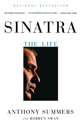 Sinatra: The Life - Summers, Anthony, and Swan, Robbyn