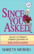 Since You Asked: Answers to Women's Toughest Questions on Relationships