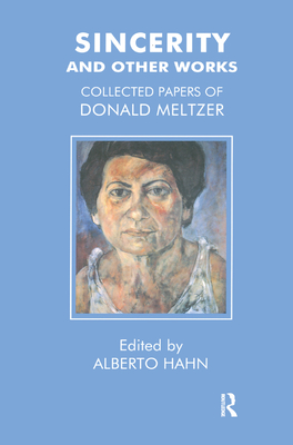 Sincerity and Other Works: Collected Papers of Donald Meltzer - Meltzer, Donald, and Hahn, Alberto (Editor)