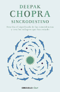 Sincrodestino / The Spontaneous Fulfillment of Desire: Harnessing the Infinite Power of Coincidence