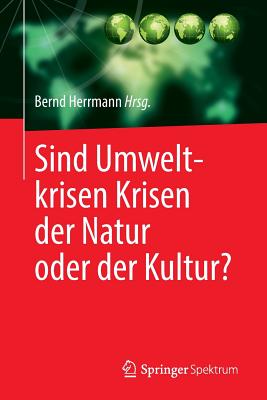 Sind Umweltkrisen Krisen Der Natur Oder Der Kultur? - Herrmann, Bernd (Editor)