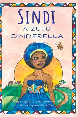 Sindi: A Zulu Cinderella - Mnyandu, Thembani, and Wilson-Mnyandu, Desaray