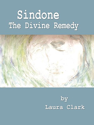 Sindone, The Divine Remedy - Clark, Laura