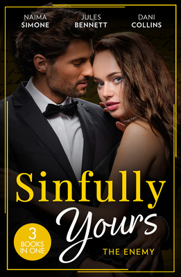 Sinfully Yours: The Enemy: Ruthless Pride (Dynasties: Seven Sins) / Hidden Ambition / Consequence of His Revenge - Simone, Naima, and Bennett, Jules, and Collins, Dani