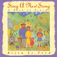 Sing a New Song: A Book of Psalms - Le Tord, Bijou