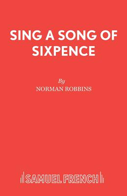 Sing a Song of Sixpence - Robbins, Norman