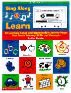 Sing Along and Learn: 12 Learning Songs and Reproducible Activity Pages That Teach Primary Skills and Concepts