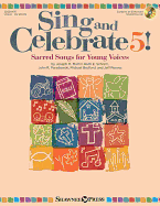 Sing and Celebrate 5! Sacred Songs for Young Voices: Book/Enhanced CD (with Teaching Resources and Reproducible Pages)