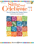 Sing and Celebrate 7! Sacred Songs for Young Voices: Book/Enhanced CD (with Online Teaching Resources and Reproducible Pages)