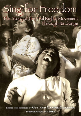 Sing for Freedom: The Story of the Civil Rights Movement Through Its Songs - Carawan, Guy (Editor), and Carawan, Candie (Editor), and Bond, Julian (Foreword by)