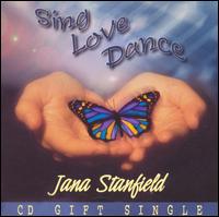 Sing Love Dance - Jana Stanfield