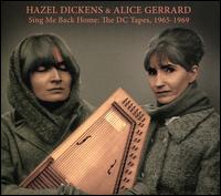 Sing Me Back Home: The DC Tapes, 1965-1969 - Hazel Dickens & Alice Gerrard