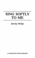 Sing Softly to Me