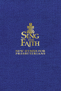 Sing the Faith, Pew Edition: New Hymns for Presbyterians