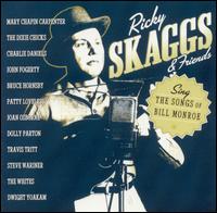 Sing the Songs of Bill Monroe - Ricky Skaggs & Friends