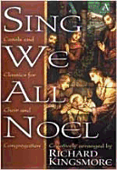 Sing We All Noel: Carols and Classics for Choir and Congregation
