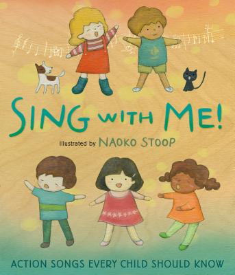 Sing with Me!: Action Songs Every Child Should Know - 