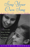 Sing Your Own Song: A Guide for Single Moms - Orange, Cynthia