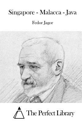 Singapore - Malacca - Java - The Perfect Library (Editor), and Jagor, Fedor