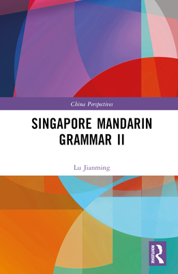 Singapore Mandarin Grammar II - Jianming, Lu