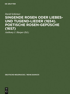 Singende Rosen Oder Liebes- Und Tugend-Lieder (1654). Poetische Rosen-Gepsche (1657)