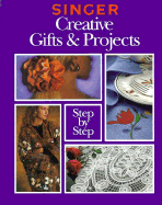 Singer Creative Gifts and Projects Step-By-Step - Cy Decosse Inc