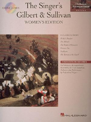 Singer's Gilbert & Sullivan - Women's Edition: Book/CD Pak - Gilbert, William S (Composer), and Sullivan, Arthur, Sir (Composer)