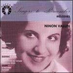 Singers to Remember: Ninon Vallin - A. de Pierlas (piano); Godfroy Andolfi (piano); Marguerite Long (piano); Maurice Faure (piano); Ninon Vallin (soprano);...