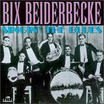 Singin' the Blues [Drive] - Bix Beiderbecke