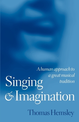 Singing and Imagination: A Human Approach to a Great Musical Tradition - Hemsley, Thomas