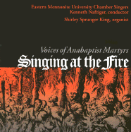 Singing at the Fire: Voices of the Anabaptists Martyrs