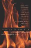 Singing in the Fire: Stories of Women in Philosophy