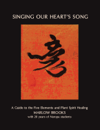 Singing Our Heart's Song: A Guide to the Five Elements and Plant Spirit Healing