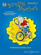 Singing Sherlock: Book 3: The Complete Singing Resource for Primary Schools