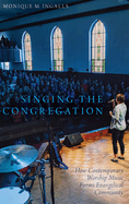 Singing the Congregation: How Contemporary Worship Music Forms Evangelical Community