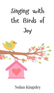 Singing with the Birds of Joy