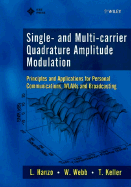 Single- And Multi-Carrier Quadrature Amplitude Modulation: Principles and Applications for Personal Communications, Wlans and Broadcasting - Hanzo, Lajos L, Professor, and Webb, William, Ph.D., and Keller, Thomas