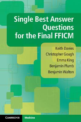 Single Best Answer Questions for the Final FFICM - Davies, Keith, and Gough, Christopher, and King, Emma