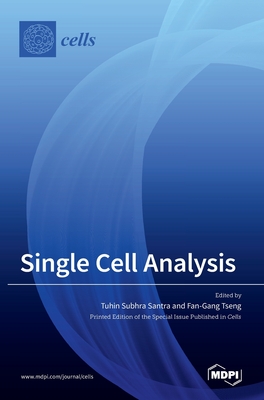 Single Cell Analysis - Santra, Tuhin Subhra (Guest editor), and Tseng, Fan-Gang (Guest editor)