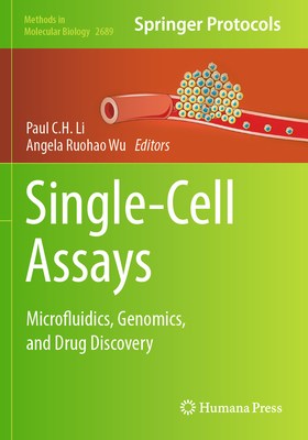 Single-Cell Assays: Microfluidics, Genomics, and Drug Discovery - Li, Paul C.H. (Editor), and Wu, Angela Ruohao (Editor)