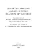 Single Cell Marking and Cell Lineage in Animal Development: Proceedings of a Royal Society Discussion Meeting, Held on 23 and 24 May 1985 - Gardner, R L
