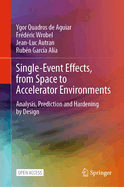 Single-Event Effects, from Space to Accelerator Environments: Analysis, Prediction and Hardening by Design