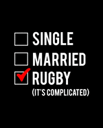 Single Married Rugby It's Complicated: Rugby Gift for People Who Love Playing Rugby - Funny Saying on Rugby Themed Cover Design for Athletes - Blank Lined Journal or Notebook