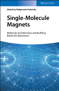 Single-Molecule Magnets: Molecular Architectures and Building Blocks for Spintronics